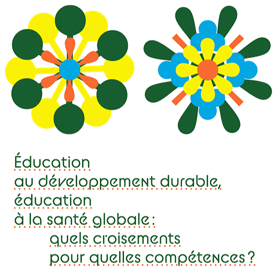 Éducation au développement durable, éducation à la santé globale : quels croisements pour quelles compétences ? 